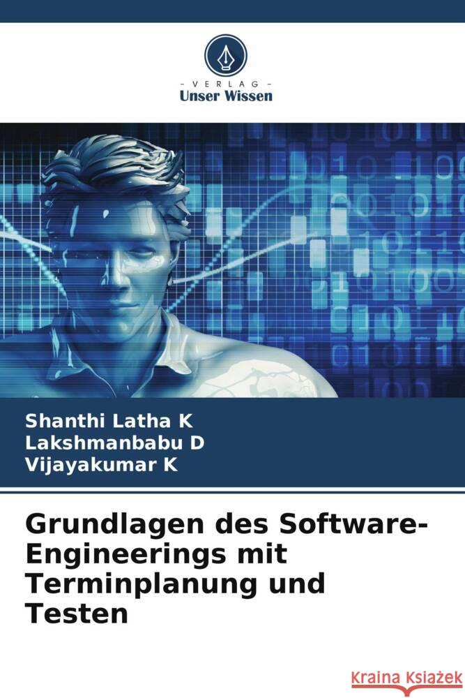 Grundlagen des Software-Engineerings mit Terminplanung und Testen Shanthi Latha K Lakshmanbabu D Vijayakumar K 9786206973607 Verlag Unser Wissen - książka