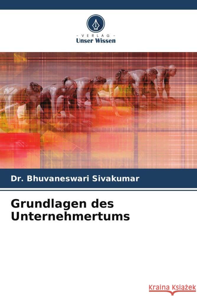 Grundlagen des Unternehmertums Bhuvaneswari Sivakumar 9786207151417 Verlag Unser Wissen - książka