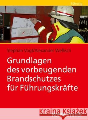 Grundlagen Des Vorbeugenden Brandschutzes Fur Den Einsatzleiter Stephan Vogt Alexander Wellisch 9783170390737 Kohlhammer - książka