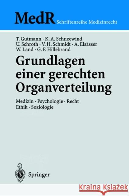 Grundlagen einer gerechten Organverteilung: Medizin - Psychologie - Recht - Ethik - Soziologie Thomas Gutmann, Klaus A. Schneewind, Ulrich Schroth, Volker H. Schmidt, Antonellus Elsässer, Walter Land, Günther F. Hil 9783540001577 Springer-Verlag Berlin and Heidelberg GmbH &  - książka