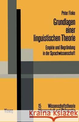 Grundlagen Einer Linguistischen Theorie: Empirie Und Begründung in Der Sprachwissenschaft Finke, Peter 9783528083908 Vieweg+teubner Verlag - książka