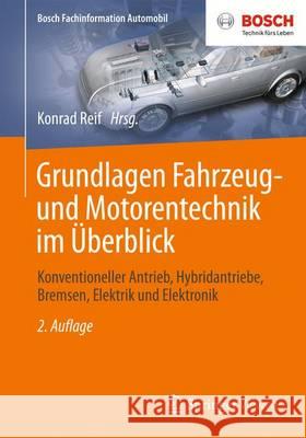 Grundlagen Fahrzeug- Und Motorentechnik Im Überblick: Konventioneller Antrieb, Hybridantriebe, Bremsen, Elektrik Und Elektronik Reif, Konrad 9783658049614 Springer Vieweg - książka