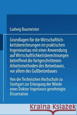 Grundlagen Für Die Wirtschaftlichkeitsberechnungen Im Praktischen Ingenieurbau Mit Einer Anwendung Auf Wirtschaftlichkeitsberechnungen Betreffend Die Baumeister, Ludwig 9783662271803 Springer - książka