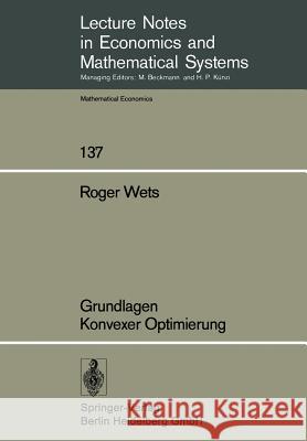 Grundlagen Konvexer Optimierung R. Wets 9783540080503 Springer - książka