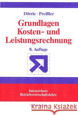 Grundlagen Kosten- und Leistungsrechnung Ulrich Dörrie, Peter R Preißler 9783486276053 Walter de Gruyter - książka