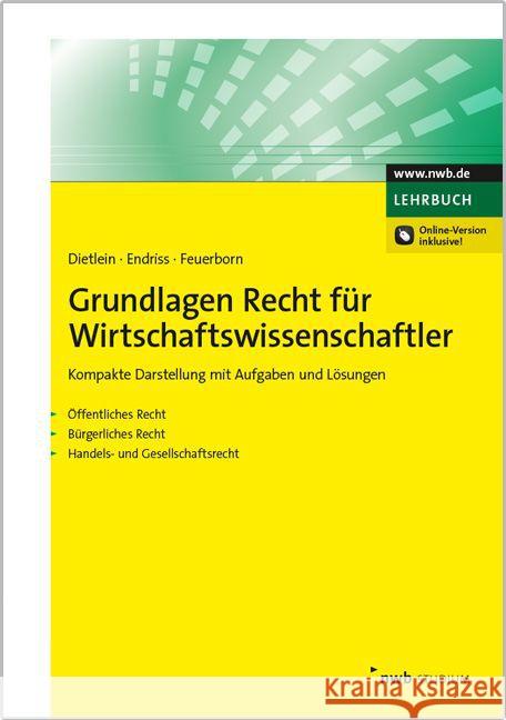 Grundlagen Recht für Wirtschaftswissenschaftler : Kompakte Darstellung mit Aufgaben und Lösungen. Öffentliches Recht - Bürgerliches Recht - Handels- und Gesellschaftsrecht. Online-Version inklusive Dietlein, Johannes; Endriss, Dorothee; Feuerborn, Andreas 9783482662614 NWB Verlag - książka