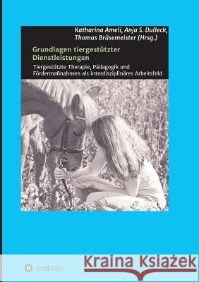 Grundlagen tiergestützter Dienstleistungen Dr Prof Thomas Bruesemeister, Barbara F Felde, Dr Thomas Brüsemeister 9783734551338 Tredition Gmbh - książka