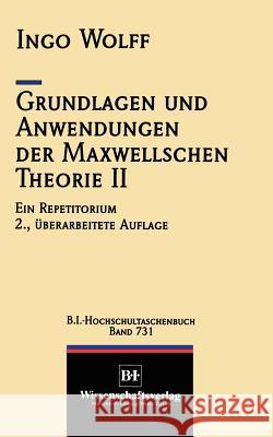 Grundlagen Und Anwendungen Der Maxwellschen Theorie II: Ein Repetitorium Ingo Wolff 9783540621799 Not Avail - książka