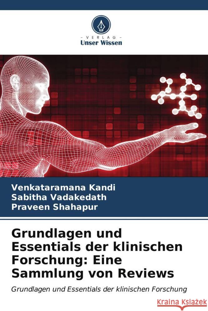 Grundlagen und Essentials der klinischen Forschung: Eine Sammlung von Reviews Venkataramana Kandi Sabitha Vadakedath Praveen Shahapur 9786207002610 Verlag Unser Wissen - książka