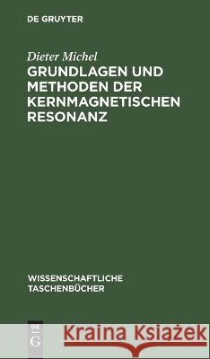 Grundlagen Und Methoden Der Kernmagnetischen Resonanz Dieter Michel 9783112619759 De Gruyter - książka