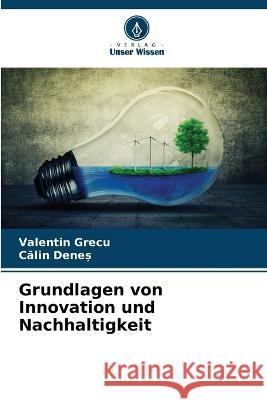 Grundlagen von Innovation und Nachhaltigkeit Valentin Grecu, Calin Denes 9786205365601 Verlag Unser Wissen - książka