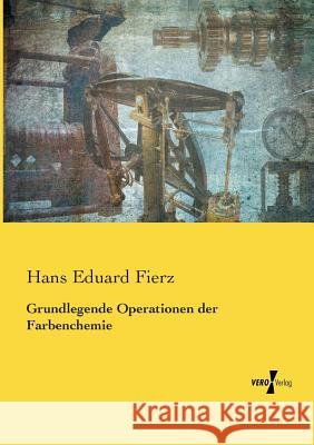 Grundlegende Operationen der Farbenchemie Hans Eduard Fierz 9783737216470 Vero Verlag - książka