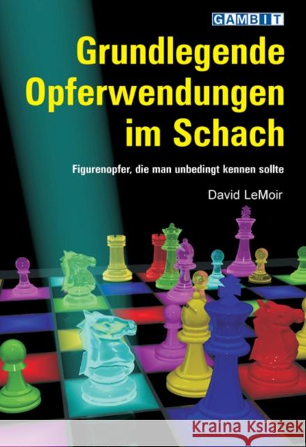 Grundlegende Opferwendungen im Schach : Figurenopfer, die man unbedingt kennen sollte David Lemoir 9781904600220 GAMBIT PUBLICATIONS LTD - książka
