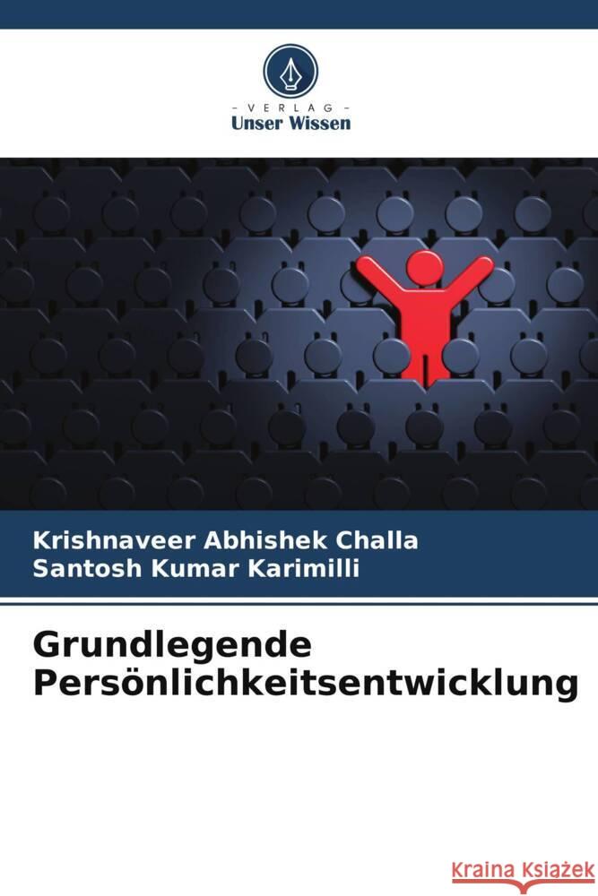Grundlegende Persönlichkeitsentwicklung Challa, Krishnaveer Abhishek, Karimilli, Santosh Kumar 9786206171492 Verlag Unser Wissen - książka