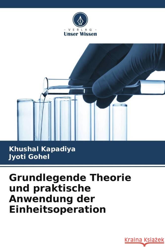 Grundlegende Theorie und praktische Anwendung der Einheitsoperation Kapadiya, Khushal, Gohel, Jyoti 9786208553289 Verlag Unser Wissen - książka