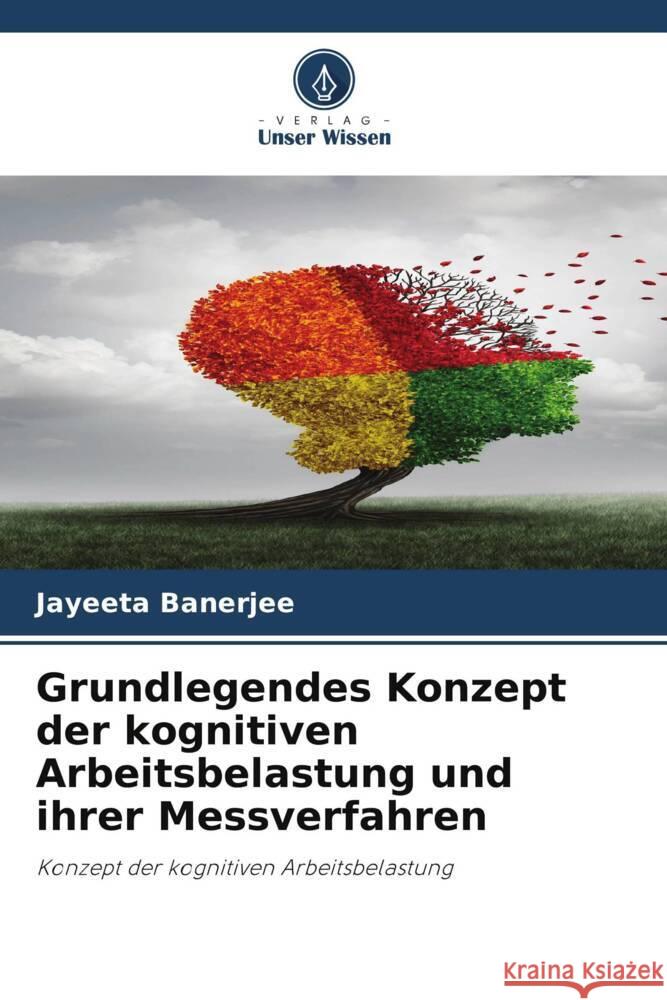 Grundlegendes Konzept der kognitiven Arbeitsbelastung und ihrer Messverfahren Banerjee, Jayeeta 9786205045596 Verlag Unser Wissen - książka