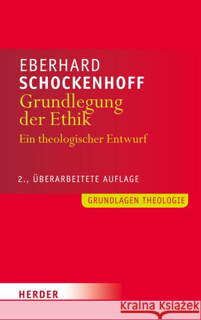 Grundlegung der Ethik : Ein theologischer Entwurf Schockenhoff, Eberhard 9783451347580 Herder, Freiburg - książka