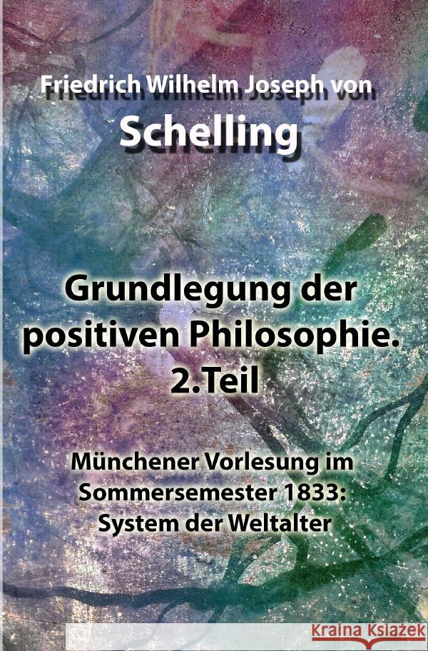 Grundlegung der positiven Philosophie. 2.Teil Schelling, Friedrich Wilhelm Joseph von 9783754962510 epubli - książka