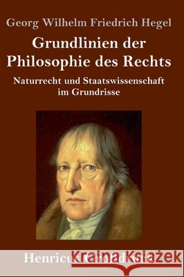 Grundlinien der Philosophie des Rechts (Großdruck): Naturrecht und Staatswissenschaft im Grundrisse Hegel, Georg Wilhelm Friedrich 9783847843870 Henricus - książka