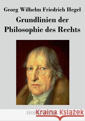 Grundlinien der Philosophie des Rechts: Naturrecht und Staatswissenschaft im Grundrisse Zum Gebrauch für seine Vorlesungen Hegel, Georg Wilhelm Friedrich 9783843034135 Hofenberg - książka