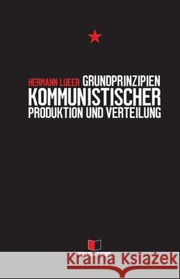 Grundprinzipien kommunistischer Produktion und Verteilung Hermann Lueer 9783982206530 Red & Black Books - książka