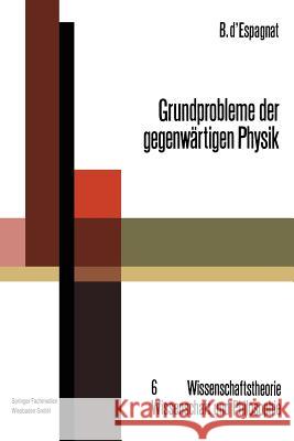 Grundprobleme Der Gegenwärtigen Physik D'Espagnat, Bernard 9783663019596 Vieweg+teubner Verlag - książka