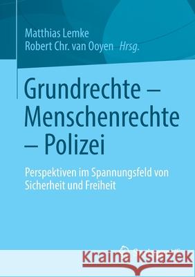 Grundrechte - Menschenrechte - Polizei: Perspektiven Im Spannungsfeld Von Sicherheit Und Freiheit Matthias Lemke Robert Chr Va 9783658335601 Springer vs - książka