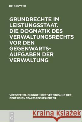 Grundrechte im Leistungsstaat. Die Dogmatik des Verwaltungsrechts vor den Gegenwartsaufgaben der Verwaltung Martens, Wolfgang 9783110042238 Walter de Gruyter - książka