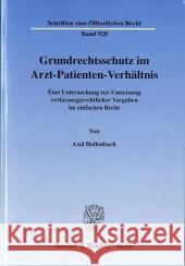 Grundrechtsschutz Im Arzt-Patienten-Verhaltnis: Eine Untersuchung Zur Umsetzung Verfassungsrechtlicher Vorgaben Im Einfachen Recht Hollenbach, Axel 9783428110407 Duncker & Humblot - książka