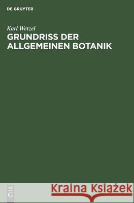 Grundriß Der Allgemeinen Botanik Karl Wetzel 9783111152110 De Gruyter - książka