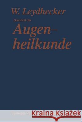 Grundriß der Augenheilkunde: Mit einem Repetitorium für Studenten Wolfgang Leydhecker, Franz Schieck, Ernst Engelking 9783662236123 Springer - książka
