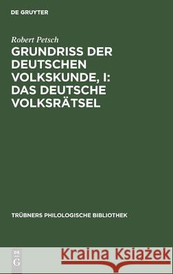 Grundriß der deutschen Volkskunde, I: Das deutsche Volksrätsel Robert Petsch 9783111208756 Walter de Gruyter - książka