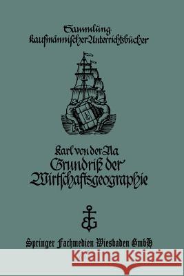 Grundriß Der Wirtschaftsgeographie (Mit Berücksichtigung Der Bürgerkunde): Für Handels- Und Kaufmännische Berufsschulen Von Der Aa, Karl 9783663153788 Vieweg+teubner Verlag - książka