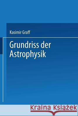 Grundriss Der Astrophysik Graff, Prof Dr Kasimir 9783663153818 Vieweg+teubner Verlag - książka
