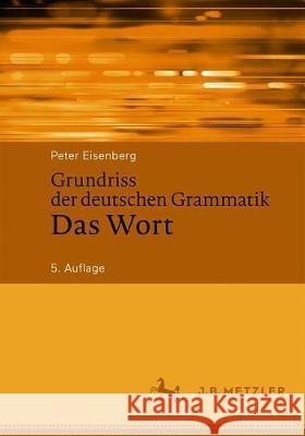 Grundriss Der Deutschen Grammatik: Das Wort Eisenberg, Peter 9783476050953 J.B. Metzler - książka