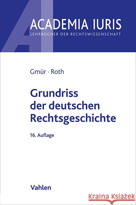 Grundriss der deutschen Rechtsgeschichte Gmür, Rudolf, Roth, Andreas 9783800674237 Vahlen - książka