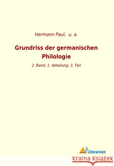 Grundriss der germanischen Philologie : 2. Band, 1. Abteilung, 3. Teil u. a., 9783965063983 Literaricon - książka