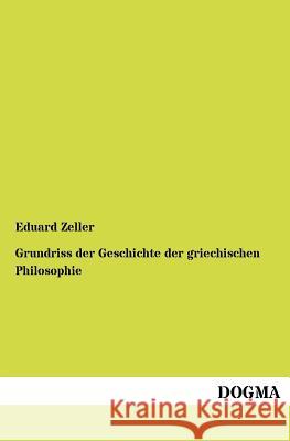 Grundriss der Geschichte der griechischen Philosophie Zeller, Eduard 9783954545995 Dogma - książka