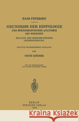 Grundriss Der Histologie Und Mikroskopischen Anatomie Des Menschen: Biologie Der Mikroskopischen Grössenordnung Petersen, Hans 9783642893520 Springer - książka
