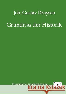 Grundriss der Historik Droysen, Johann Gustav 9783863822491 Europäischer Geschichtsverlag - książka