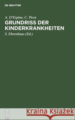 Grundriss Der Kinderkrankheiten: Für Praktische Ärzte Und Studierende A C D'Espine Picot, C Picot, S Ehrenhaus 9783112363256 De Gruyter - książka
