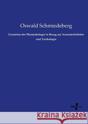 Grundriss der Pharmakologie in Bezug auf Arzneimittellehre und Toxikologie Oswald Schmiedeberg 9783737213264 Vero Verlag - książka