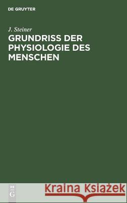 Grundriss Der Physiologie Des Menschen: Für Studierende Und Ärzte J Steiner 9783112337899 De Gruyter - książka