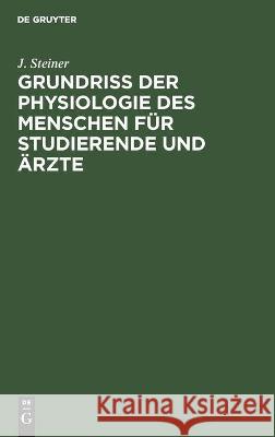 Grundriss Der Physiologie Des Menschen Für Studierende Und Ärzte Steiner, J. 9783112375358 de Gruyter - książka