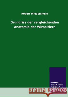 Grundriss der vergleichenden Anatomie der Wirbeltiere Wiedersheim, Robert 9783846022405 Salzwasser-Verlag Gmbh - książka