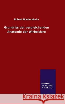 Grundriss der vergleichenden Anatomie der Wirbeltiere Wiedersheim, Robert 9783846096277 Salzwasser-Verlag Gmbh - książka