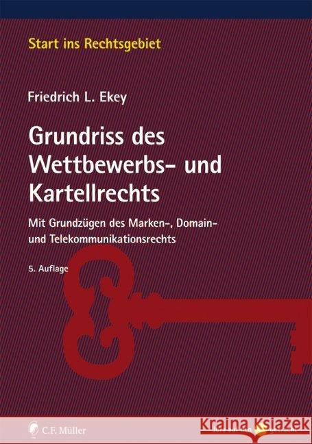 Grundriss des Wettbewerbs- und Kartellrechts : Mit Grundzügen des Marken-, Domain- und Telekommunikationsrechts Ekey, Friedrich L. 9783811444485 Müller (C.F.Jur.), Heidelberg - książka