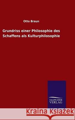 Grundriss einer Philosophie des Schaffens als Kulturphilosophie Otto Braun 9783846075579 Salzwasser-Verlag Gmbh - książka