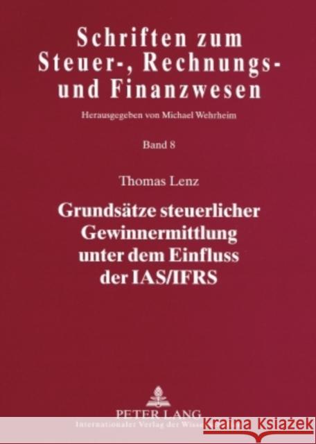 Grundsaetze Steuerlicher Gewinnermittlung Unter Dem Einfluss Der Ias/Ifrs Wehrheim, Michael 9783631574317 Lang, Peter, Gmbh, Internationaler Verlag Der - książka