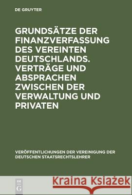 Grundsätze Der Finanzverfassung Des Vereinten Deutschlands. Verträge Und Absprachen Zwischen Der Verwaltung Und Privaten: Berichte Und Diskussionen Au Selmer, Peter 9783110140101 Walter de Gruyter - książka
